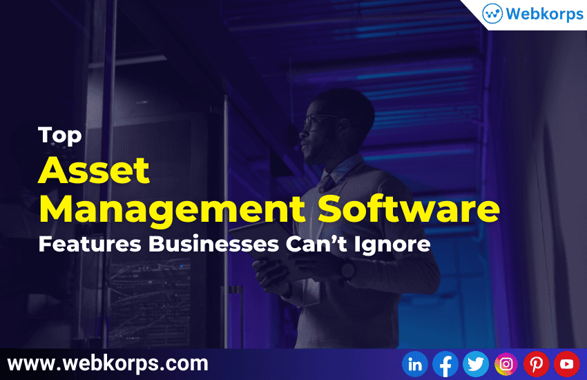 Top Asset Management Software Features Businesses Can’t Ignore