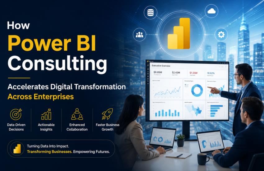 How Power BI Consulting Accelerates Digital Transformation Across Enterprises
